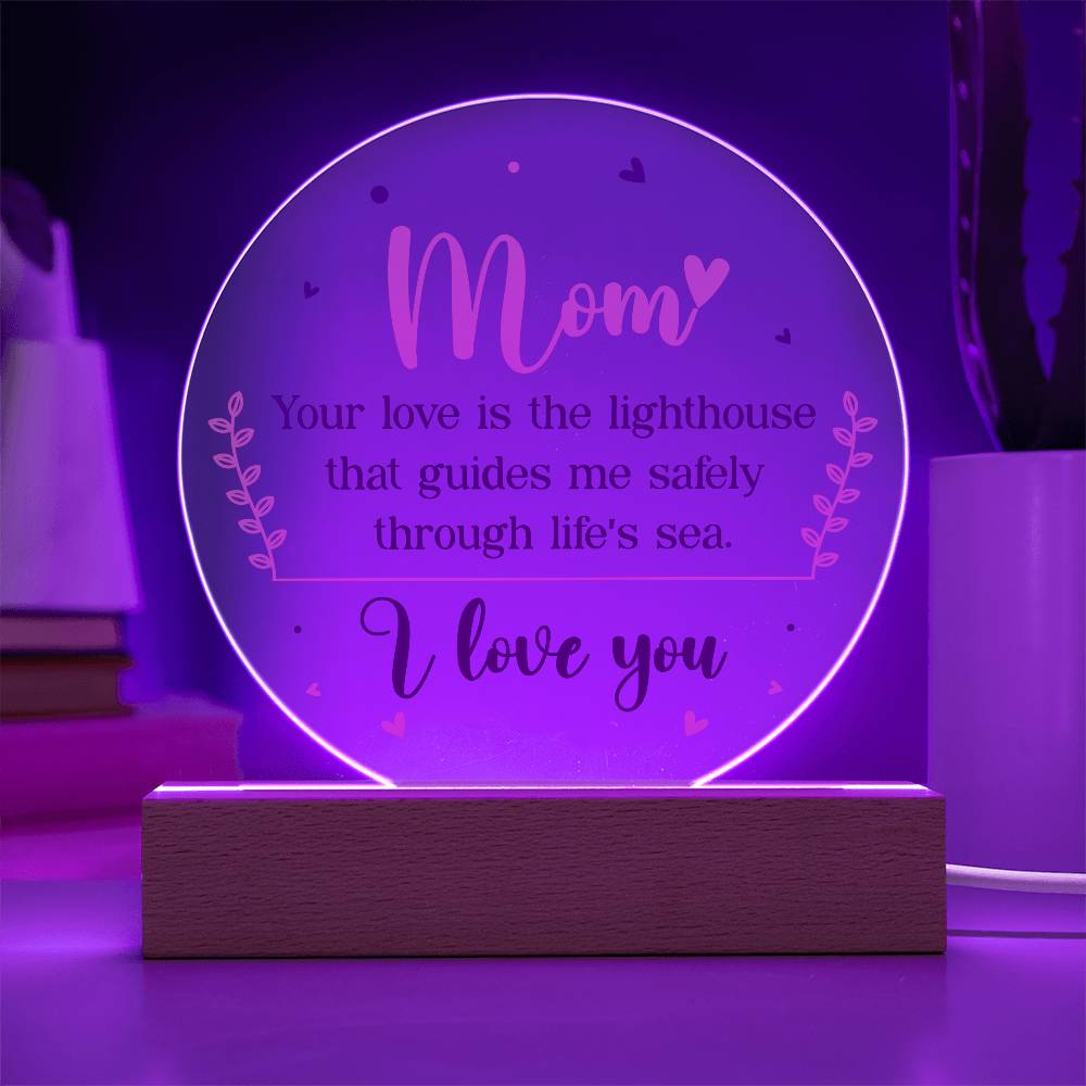 Mom Your Love is The Lighthouse Printed Circle Acrylic Plaque-Express Your Love Gifts