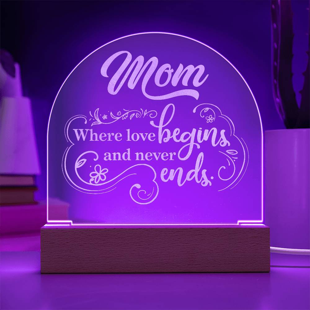 Mom Where Love Begins Engraved Acrylic Dome Plaque-Express Your Love Gifts