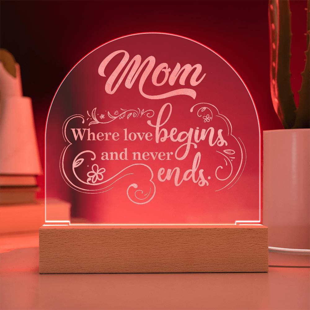 Mom Where Love Begins Engraved Acrylic Dome Plaque-Express Your Love Gifts