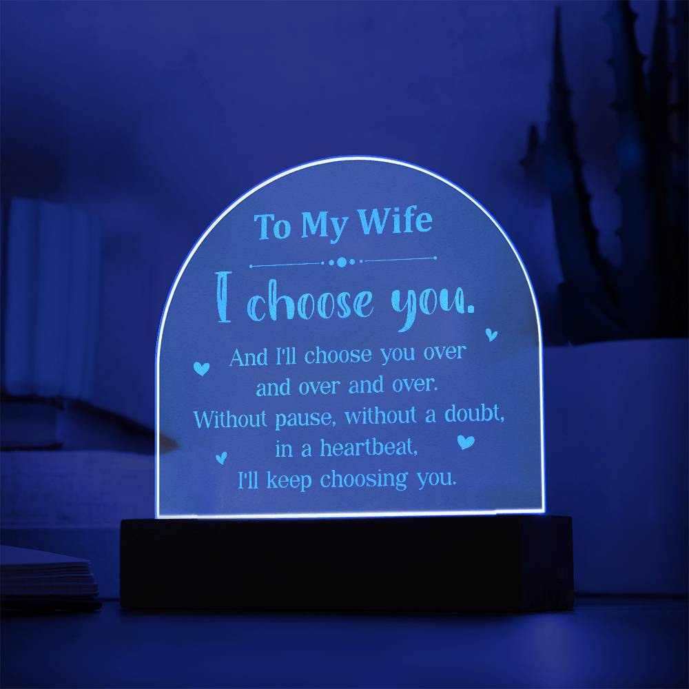 To My Wife I Choose You Engraved Acrylic Dome Plaque-Express Your Love Gifts