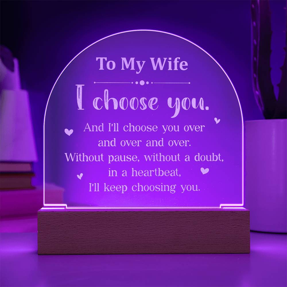 To My Wife I Choose You Engraved Acrylic Dome Plaque-Express Your Love Gifts