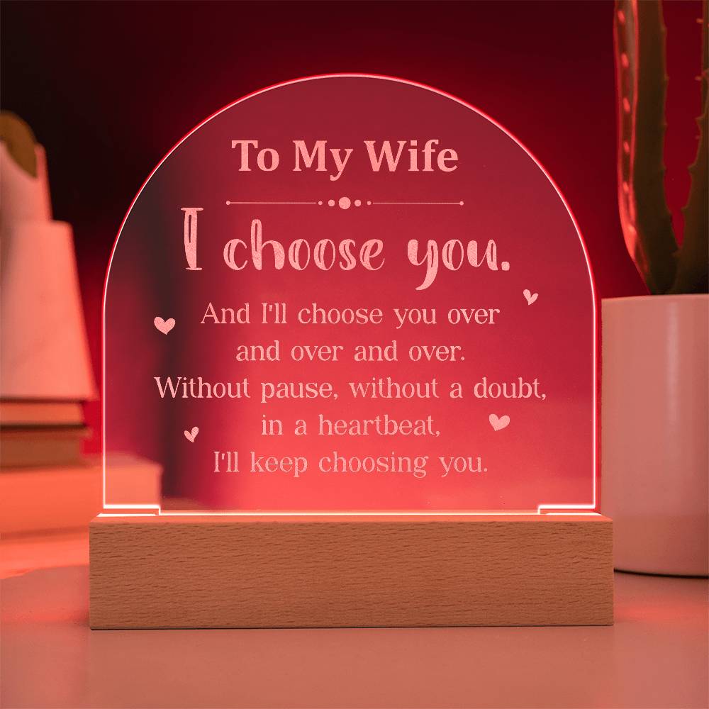 To My Wife I Choose You Engraved Acrylic Dome Plaque-Express Your Love Gifts