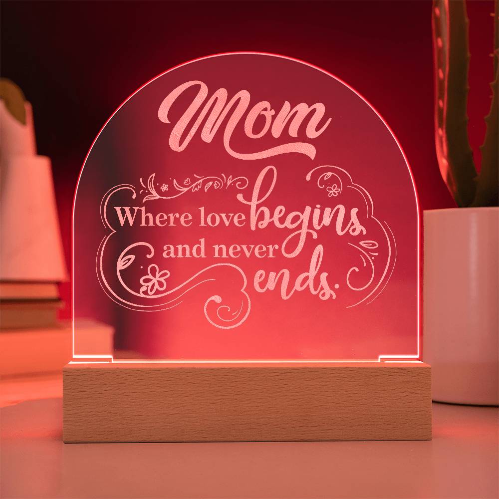 Mom Where Love Begins Engraved Acrylic Dome Plaque-Express Your Love Gifts