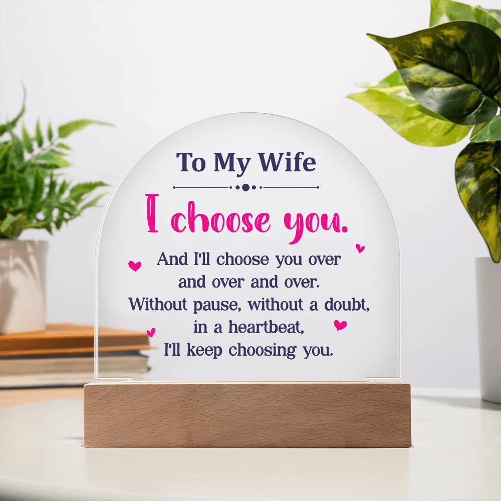 To My Wife I Choose You Printed Acrylic Dome Plaque-Express Your Love Gifts