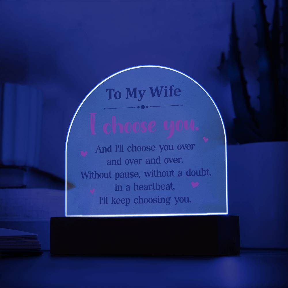 To My Wife I Choose You Printed Acrylic Dome Plaque-Express Your Love Gifts