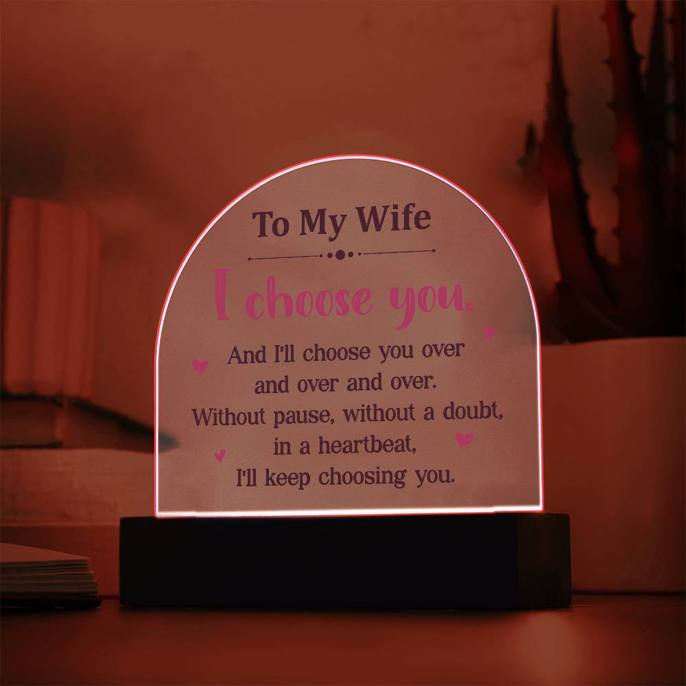 To My Wife I Choose You Printed Acrylic Dome Plaque-Express Your Love Gifts