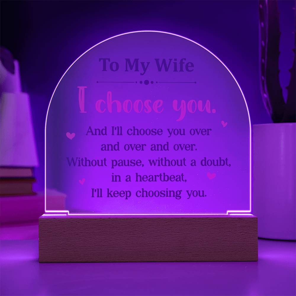 To My Wife I Choose You Printed Acrylic Dome Plaque-Express Your Love Gifts