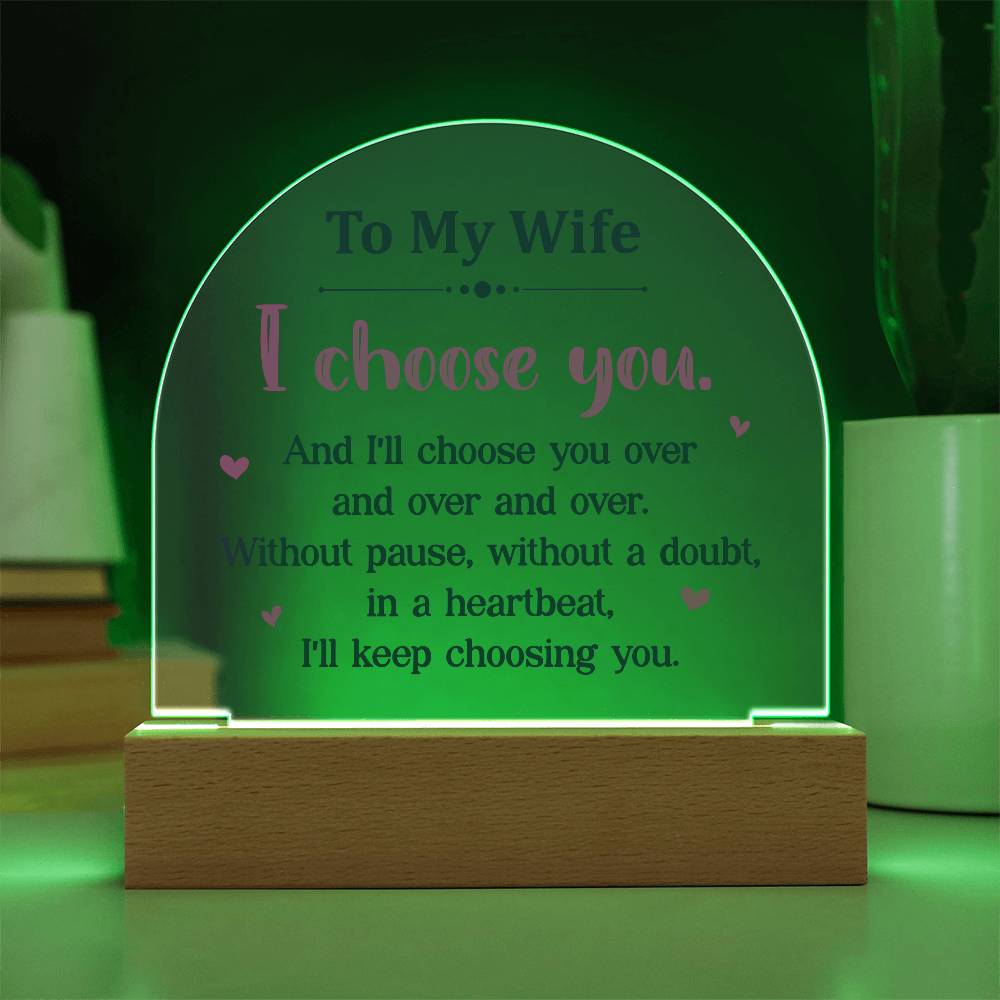 To My Wife I Choose You Printed Acrylic Dome Plaque-Express Your Love Gifts