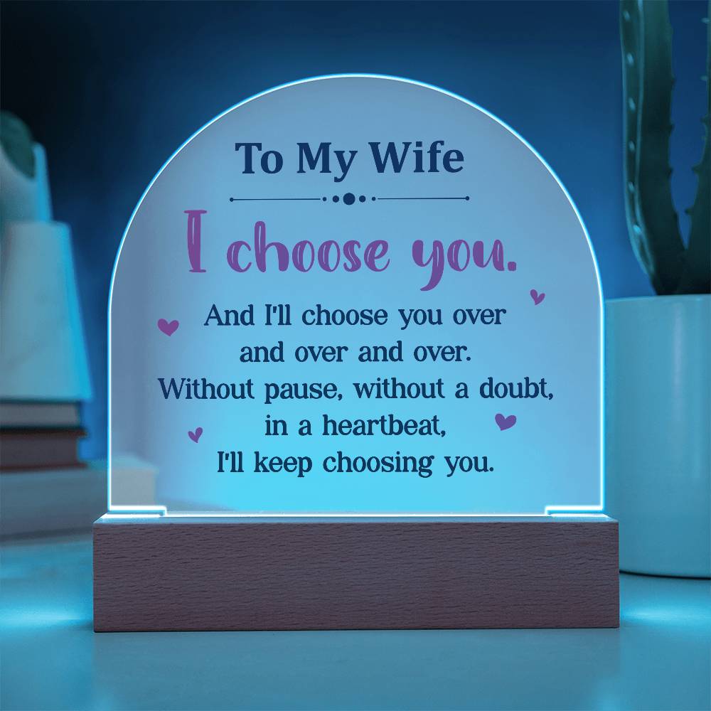 To My Wife I Choose You Printed Acrylic Dome Plaque-Express Your Love Gifts