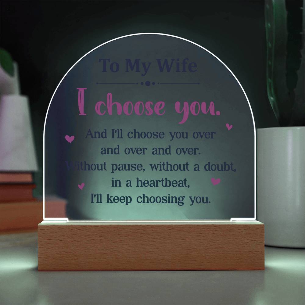 To My Wife I Choose You Printed Acrylic Dome Plaque-Express Your Love Gifts