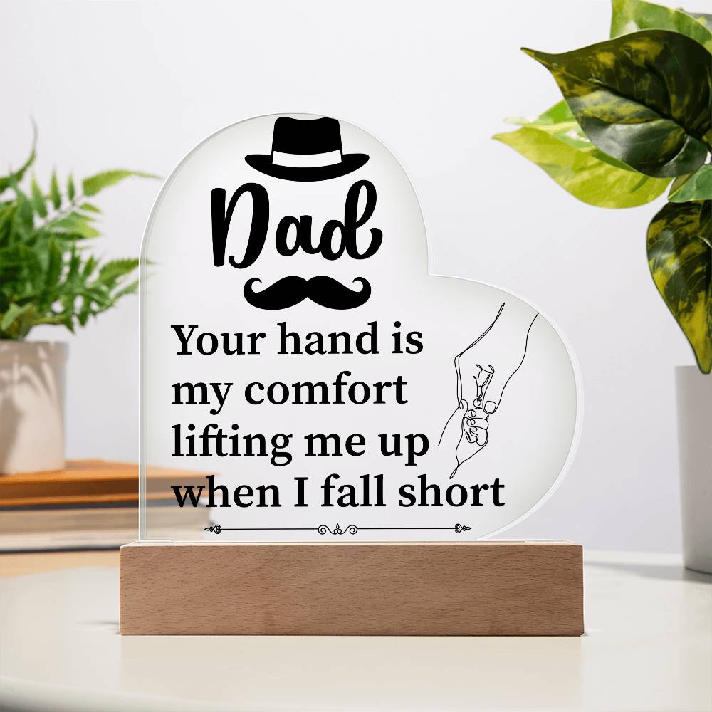 Dad Your Hand is My Comfort Printed Heart Shaped Acrylic Plaque-Express Your Love Gifts