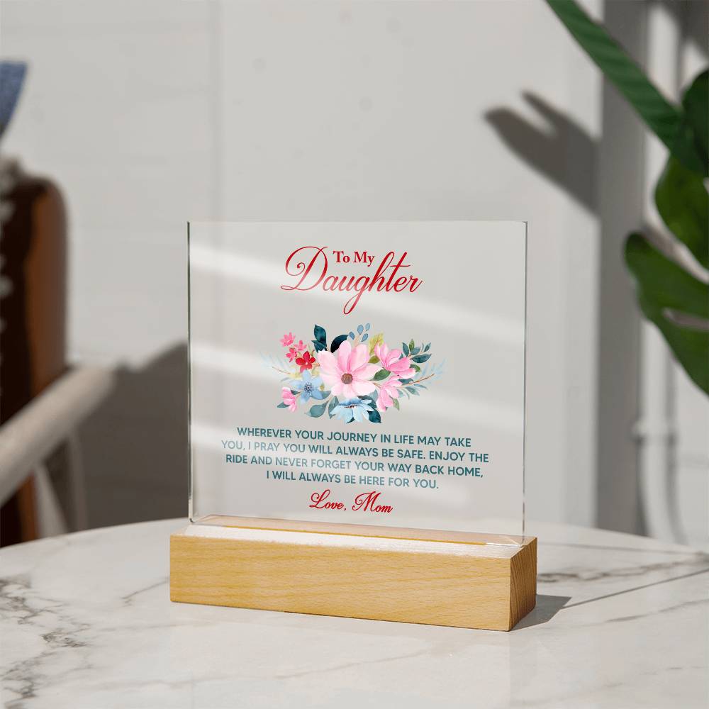 To My Daughter Wherever Your Journey in Life Printed Square Shaped Acrylic Plaque-Express Your Love Gifts