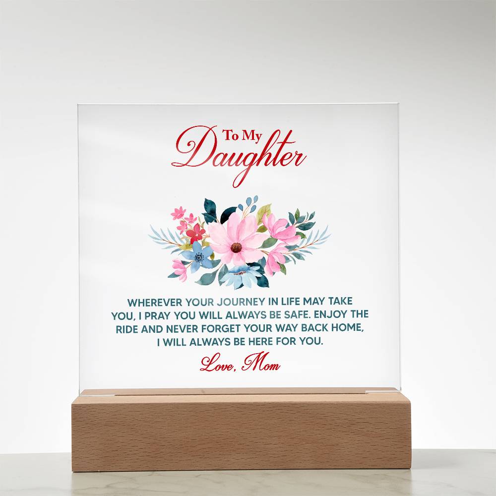 To My Daughter Wherever Your Journey in Life Printed Square Shaped Acrylic Plaque-Express Your Love Gifts