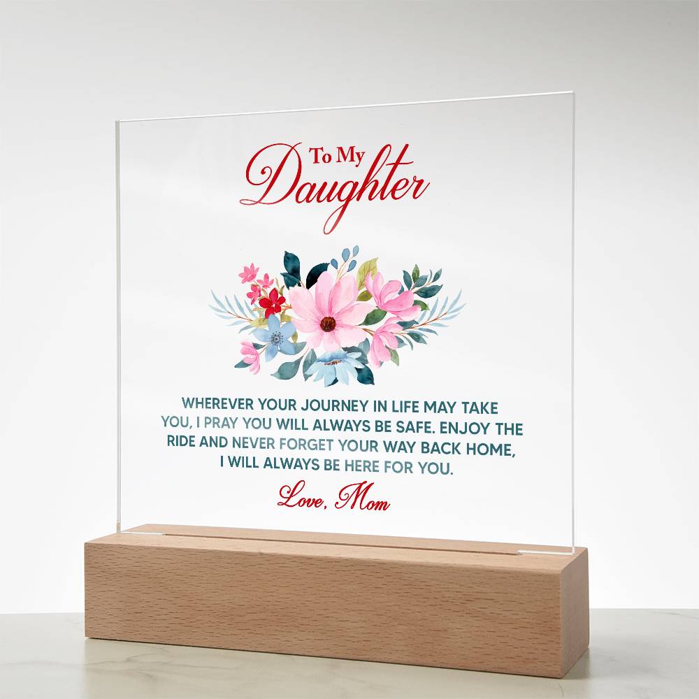 To My Daughter Wherever Your Journey in Life Printed Square Shaped Acrylic Plaque-Express Your Love Gifts