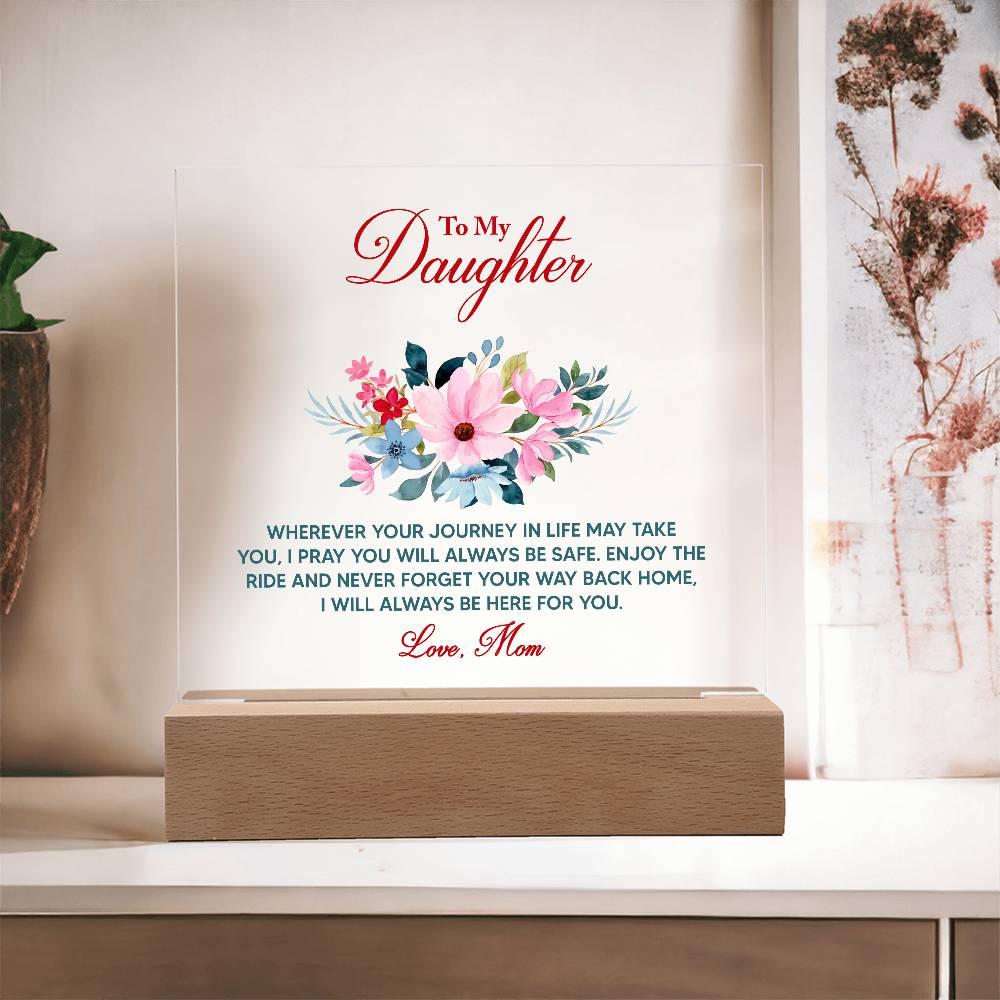 To My Daughter Wherever Your Journey in Life Printed Square Shaped Acrylic Plaque-Express Your Love Gifts