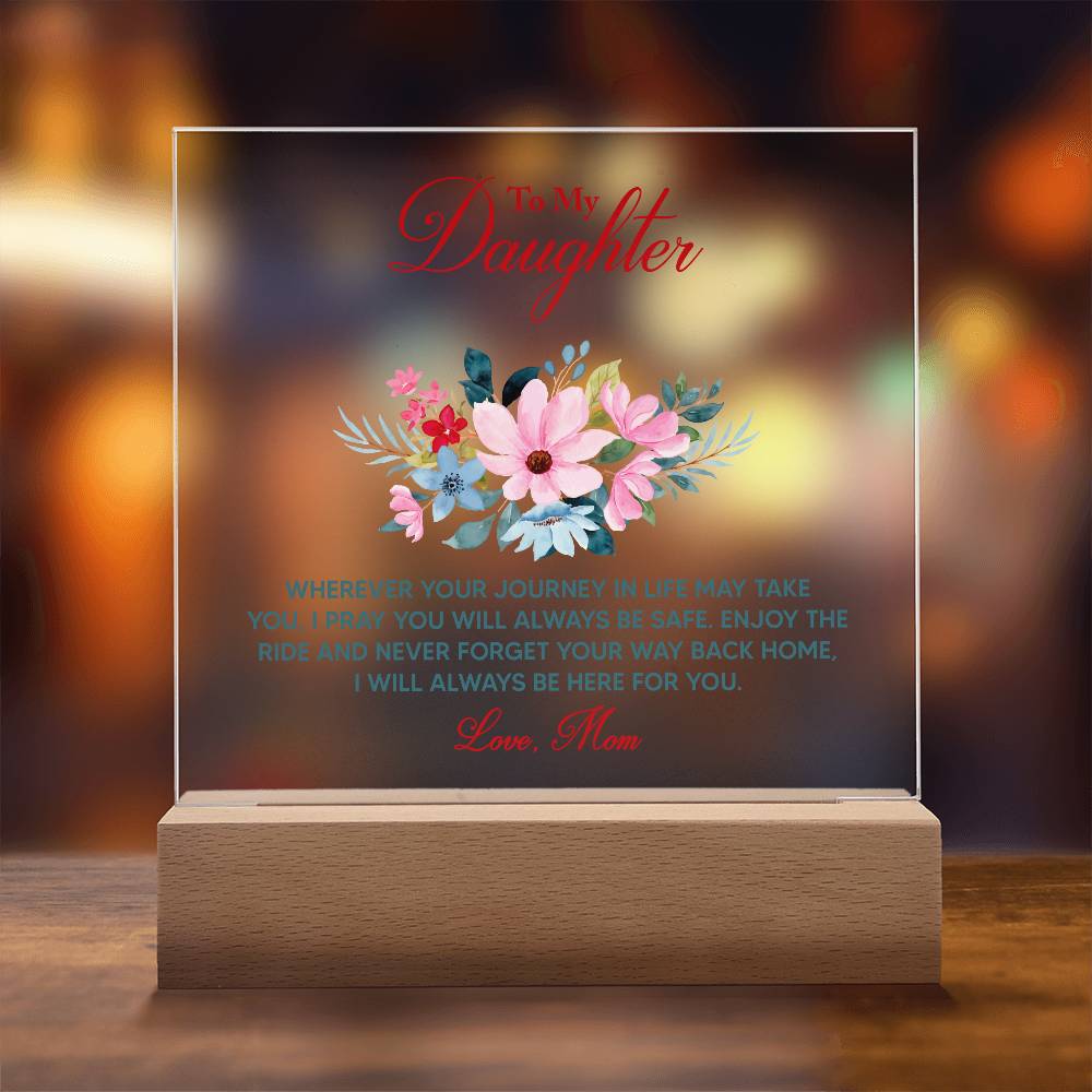 To My Daughter Wherever Your Journey in Life Printed Square Shaped Acrylic Plaque-Express Your Love Gifts