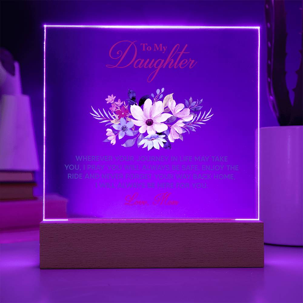 To My Daughter Wherever Your Journey in Life Printed Square Shaped Acrylic Plaque-Express Your Love Gifts