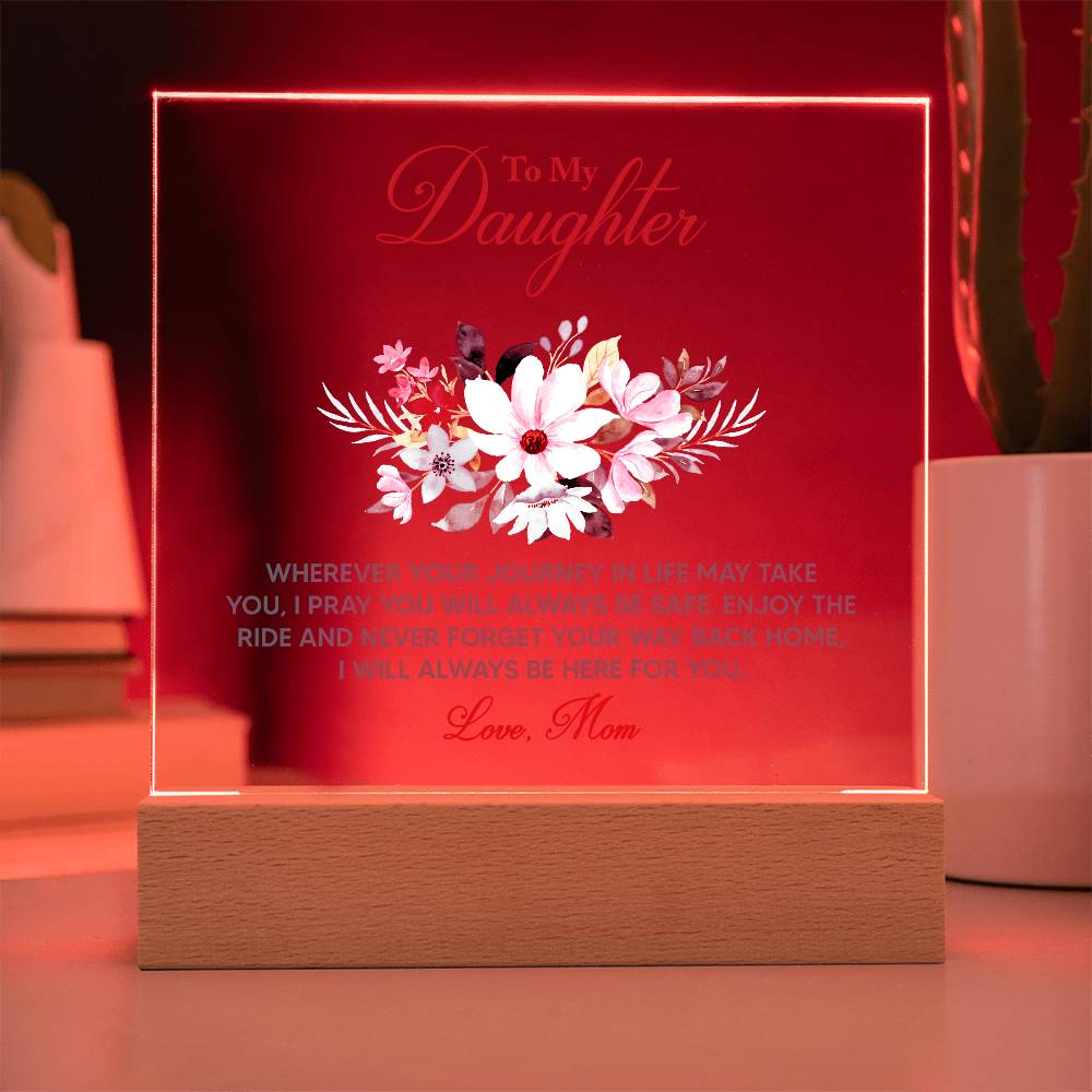 To My Daughter Wherever Your Journey in Life Printed Square Shaped Acrylic Plaque-Express Your Love Gifts