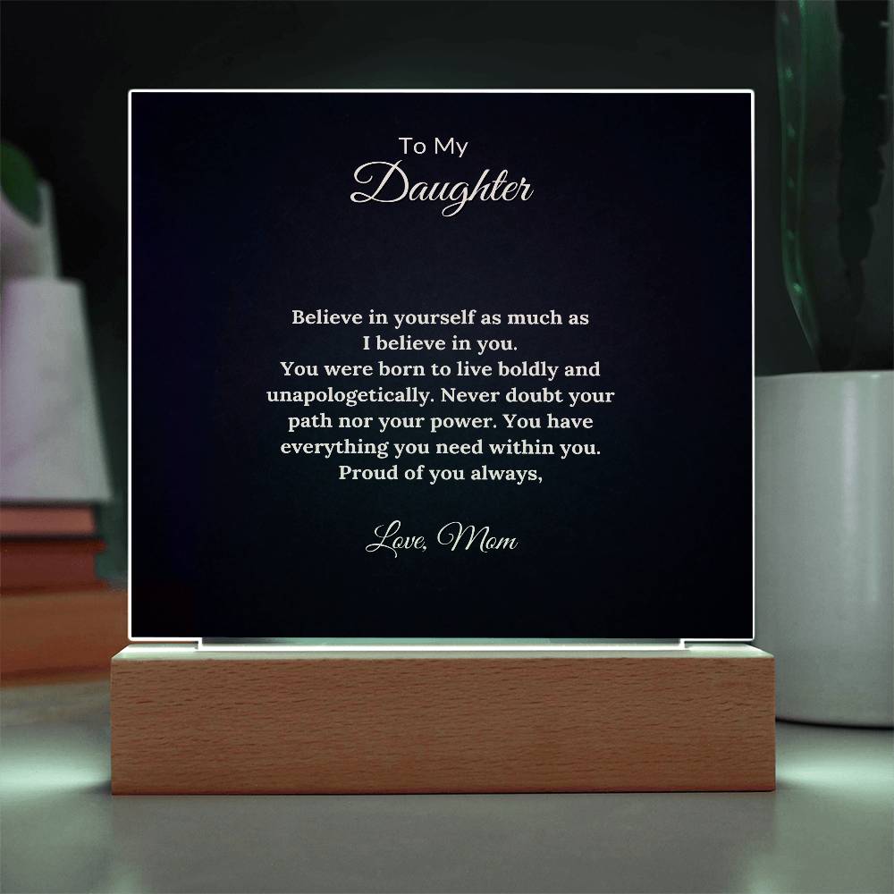 To Daughter From Mom Believe in Yourself Printed Square Shaped Acrylic Plaque-Express Your Love Gifts