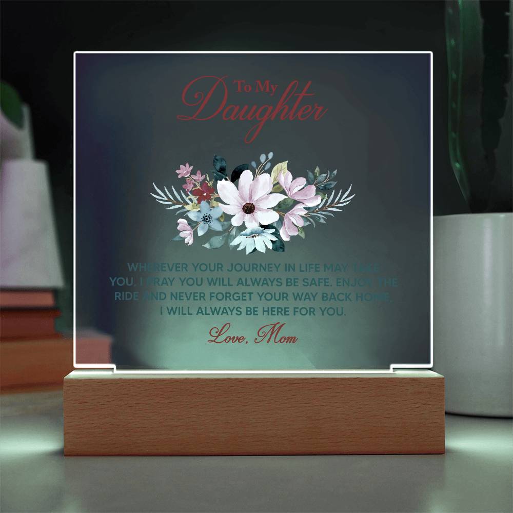 To My Daughter Wherever Your Journey in Life Printed Square Shaped Acrylic Plaque-Express Your Love Gifts