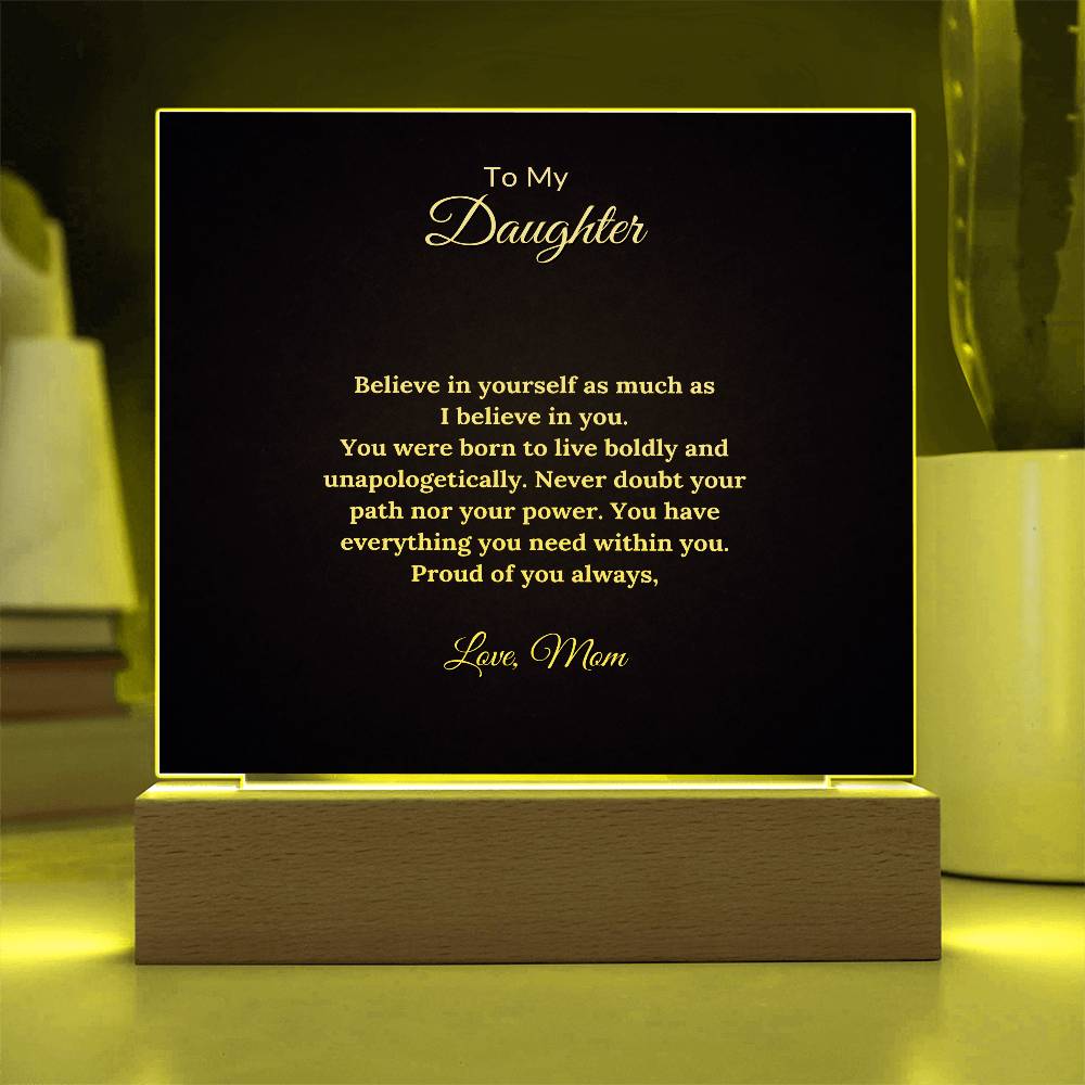 To Daughter From Mom Believe in Yourself Printed Square Shaped Acrylic Plaque-Express Your Love Gifts