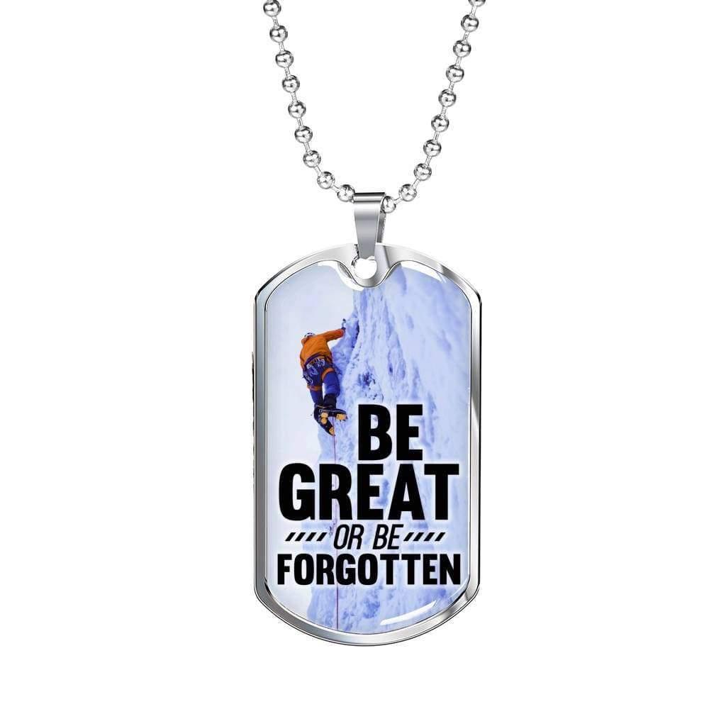 Be Great or Be Forgotten Motivational Necklace Stainless Steel or 18k Gold Dog Tag W 24"-Express Your Love Gifts