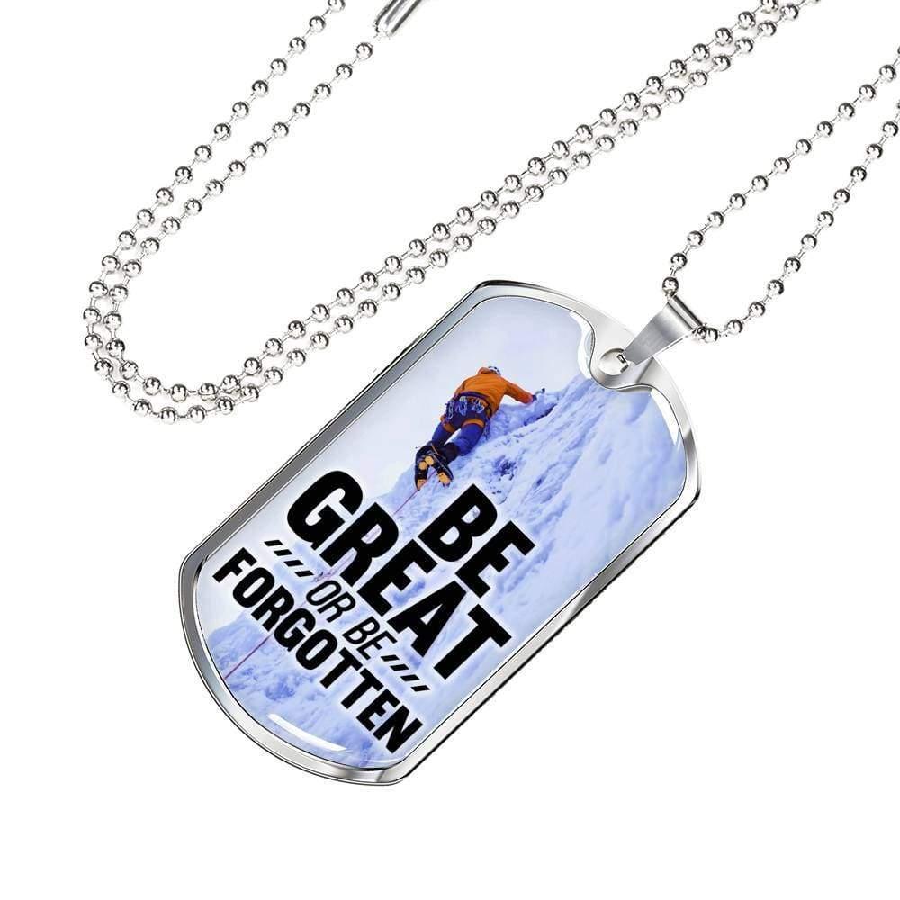 Be Great or Be Forgotten Motivational Necklace Stainless Steel or 18k Gold Dog Tag W 24"-Express Your Love Gifts