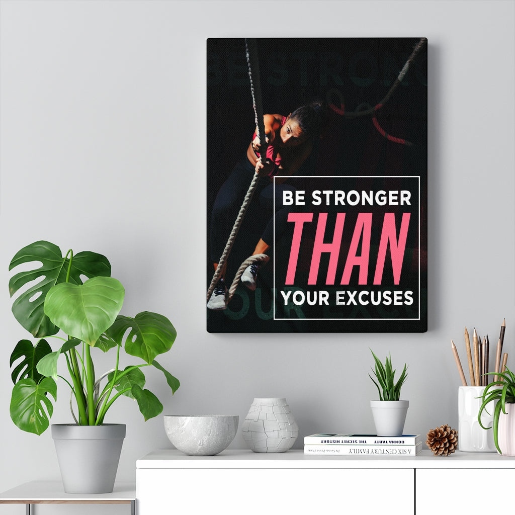 Be Stronger Than Your Excuses Motivational Printed On Ready To Hang Canvas - Express Your Love Gifts