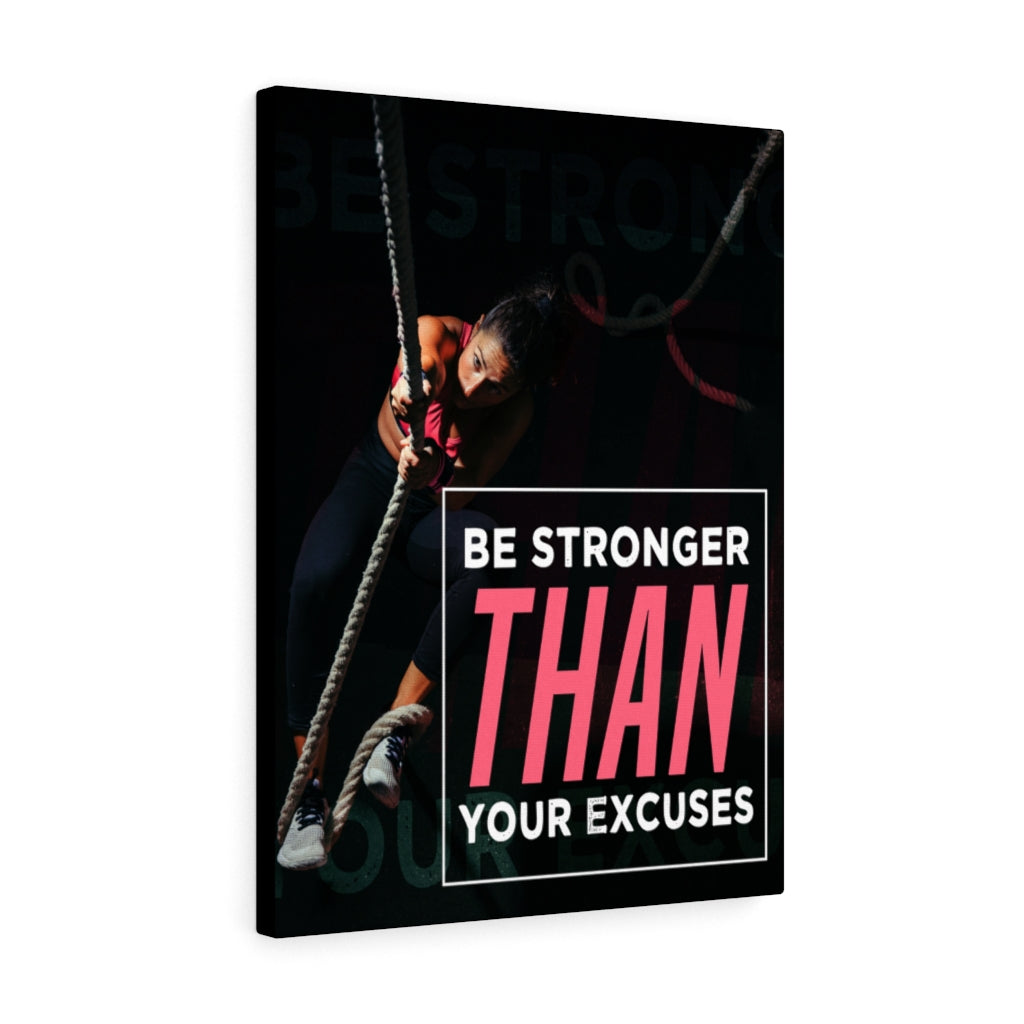 Be Stronger Than Your Excuses Motivational Printed On Ready To Hang Canvas - Express Your Love Gifts
