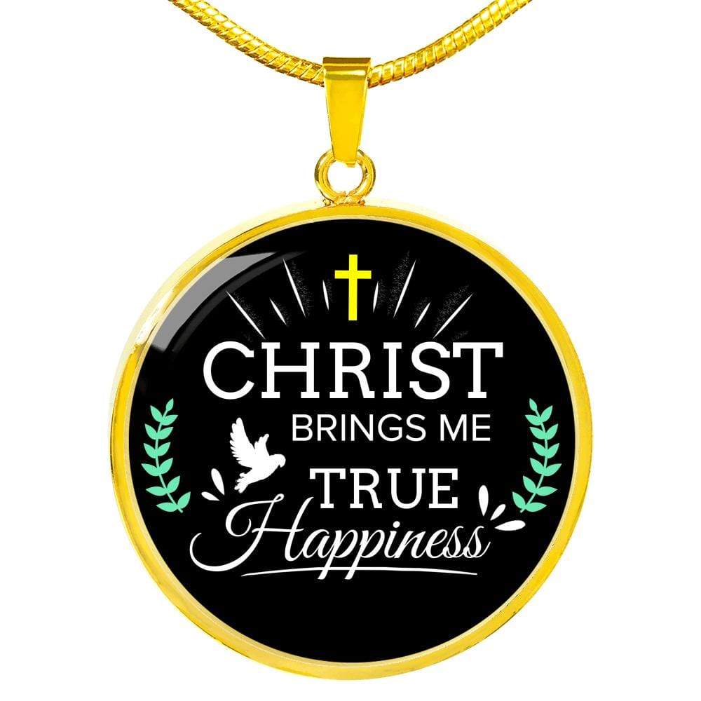 Christ Brings Me True Happiness Circle Necklace Stainless Steel or 18k Gold 18-22" - Express Your Love Gifts