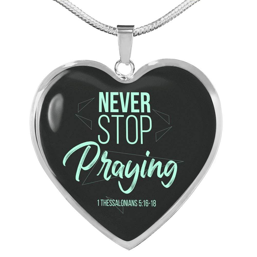Christian Gift Never Stop Praying Circle Pendant Necklace Stainless Steel or 18k Gold 18-22" - Express Your Love Gifts