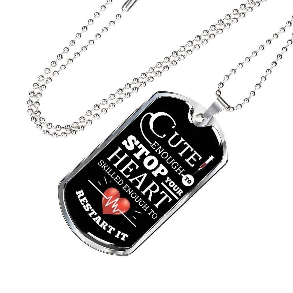 Cute Enough To Stop Your Heart Nurse Necklace Stainless Steel or 18k Gold Dog Tag W 24"-Express Your Love Gifts