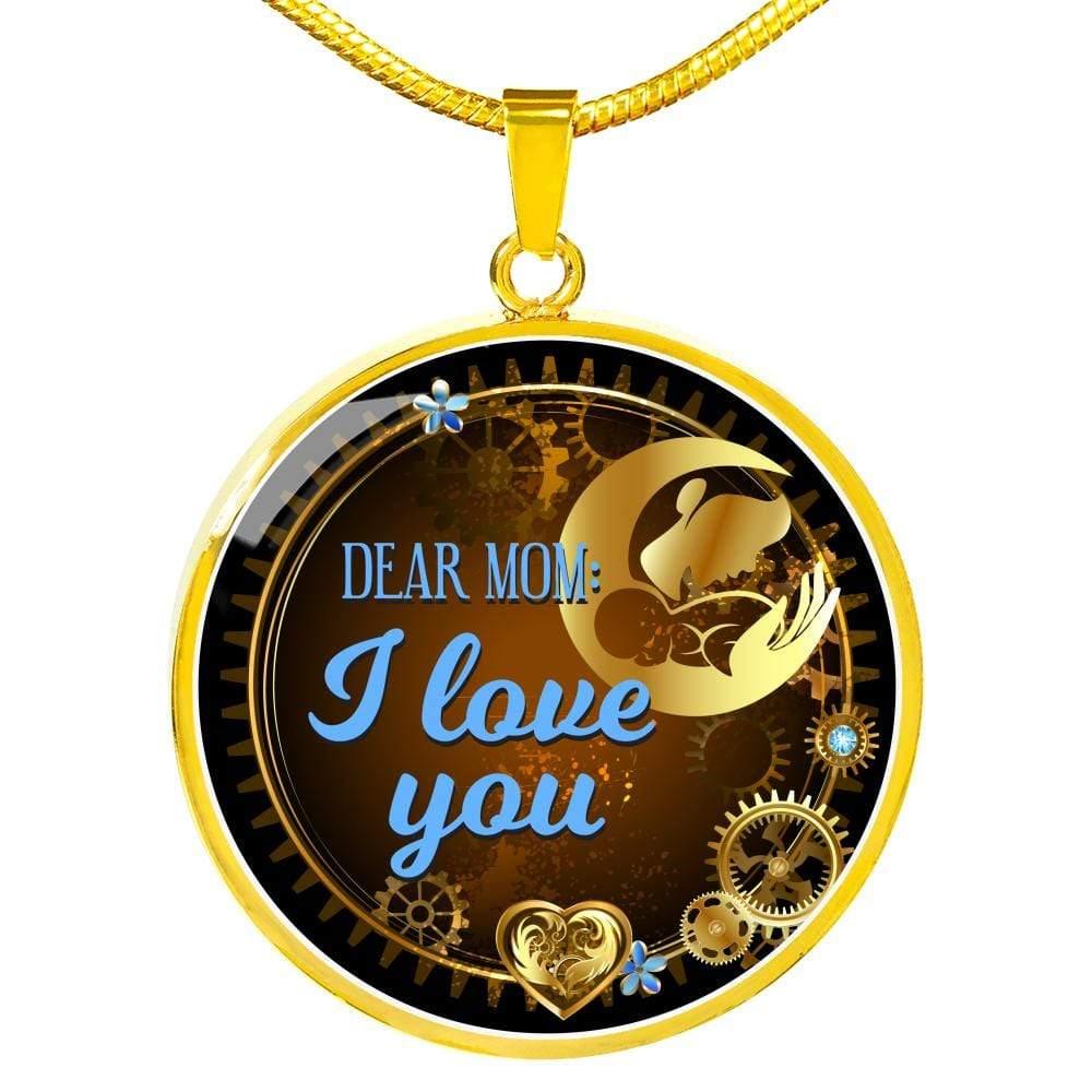 Dear Mom I Love You Circle Necklace Stainless Steel or 18k Gold 18-22" - Express Your Love Gifts