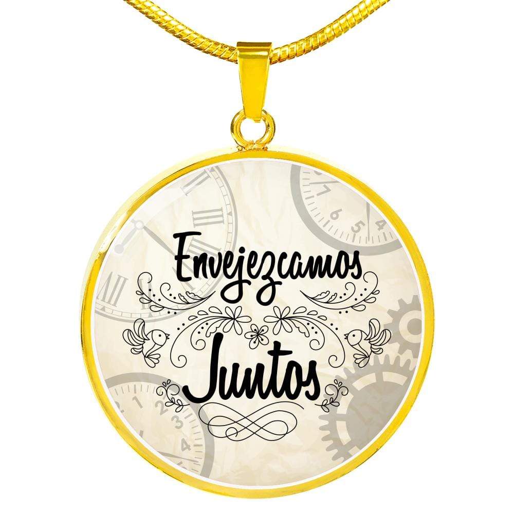 Envejezcamos Juntos Circle Necklace Stainless Steel or 18k Gold 18-22" - Express Your Love Gifts