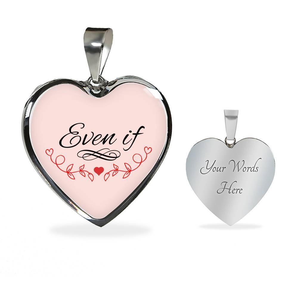 Even If Necklace Stainless Steel or 18k Gold Heart Pendant 18-22"-Express Your Love Gifts