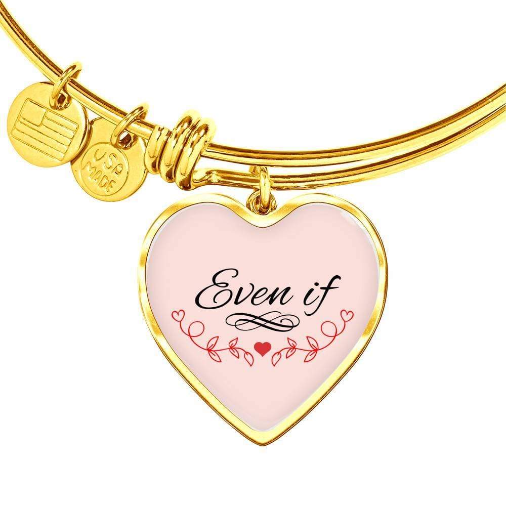 Even If Stainless Steel or 18k Gold Heart Bangle Bracelet - Express Your Love Gifts