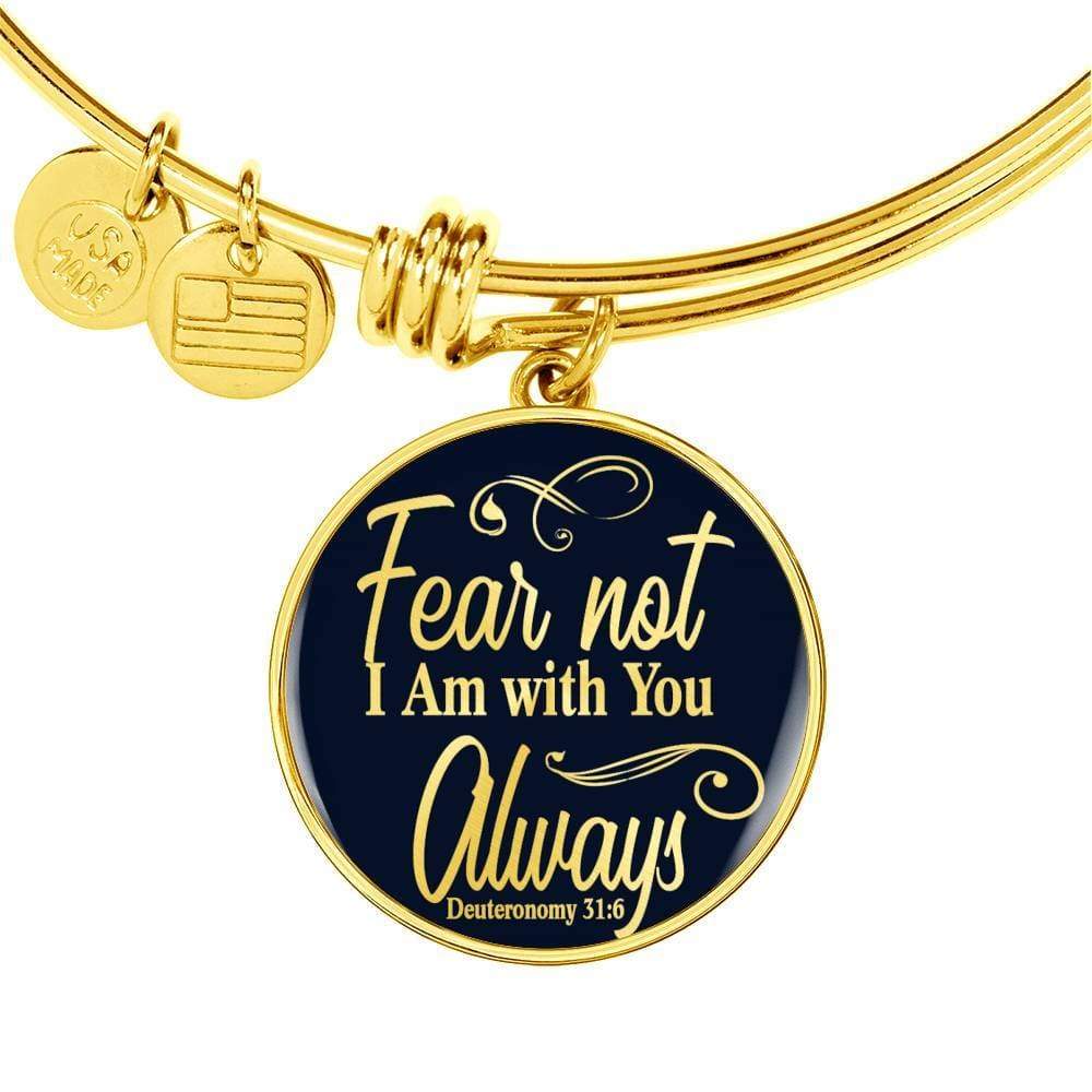 Fear Not I Am With You Deuteronomy 31:6 Stainless Steel or 18k Gold Circle Bangle Bracelet - Express Your Love Gifts