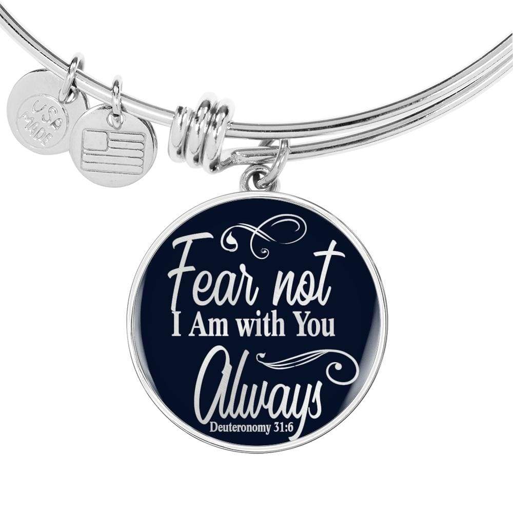 Fear Not I Am With You Deuteronomy 31:6 Stainless Steel or 18k Gold Circle Bangle Bracelet - Express Your Love Gifts