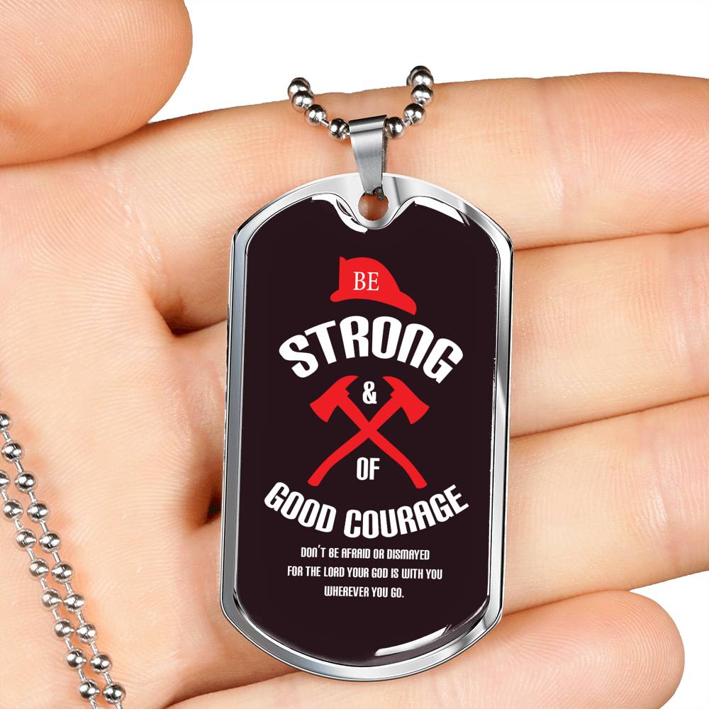 Firefighter Gift Be Strong and of Good Courage Religious Gift Dog Tag Stainless Steel or 18k Gold 24 - Express Your Love Gifts