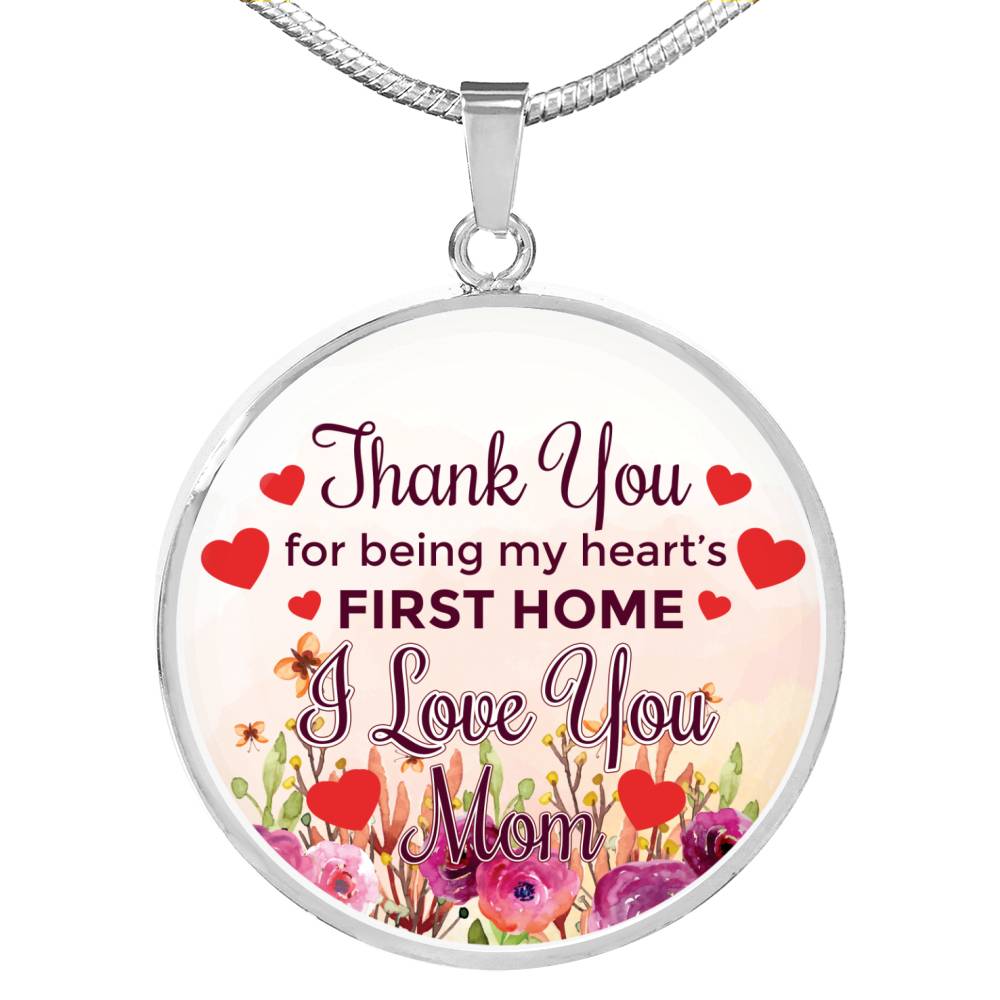 Gift For Mom Thank You For Being My First Home Circle Necklace Stainless Steel or 18k Gold 18-22" - Express Your Love Gifts