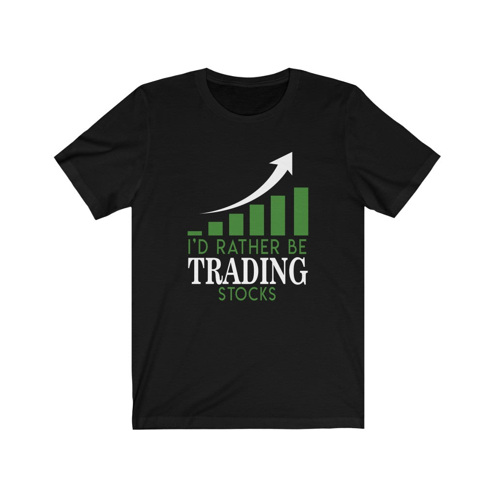 Gift For Trader, I&#39;d Rather be Trading Stocks Trader T-Shirt - Express Your Love Gifts