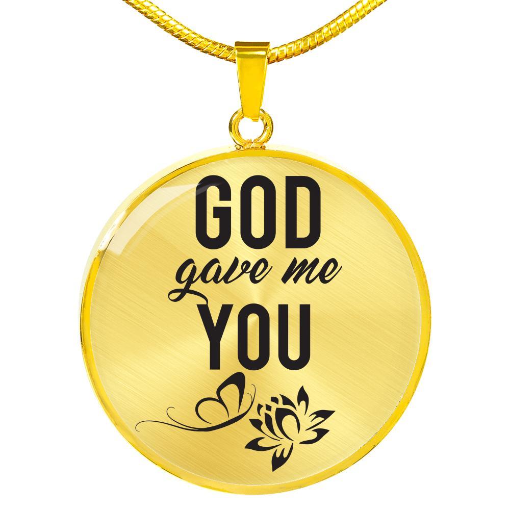 God Gave Me You Circle Necklace Stainless Steel or 18k Gold 18-22" - Express Your Love Gifts