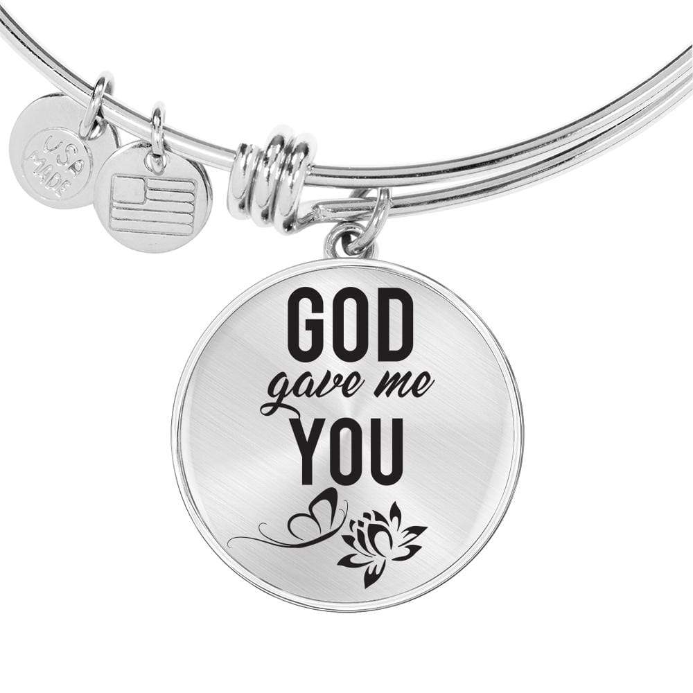 God Gave Me You Stainless Steel or 18k Gold Circle Bangle Bracelet - Express Your Love Gifts
