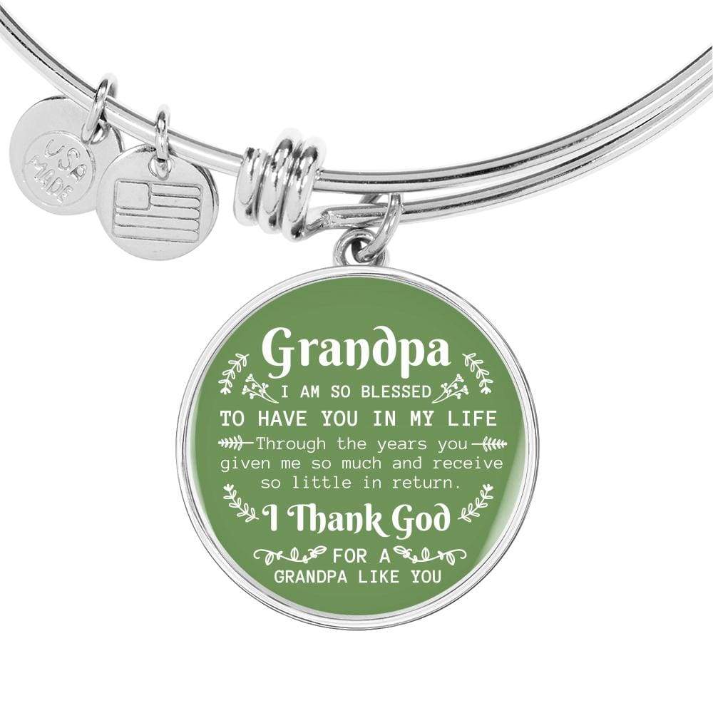 Grandpa I Am So Blessed To Have You Stainless Steel or 18k Gold Circle Bangle Bracelet - Express Your Love Gifts