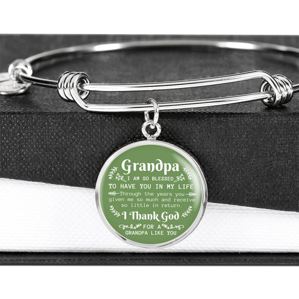 Grandpa I Am So Blessed To Have You Stainless Steel or 18k Gold Circle Bangle Bracelet - Express Your Love Gifts