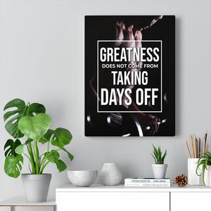 Greatness Does Not Come From Taking Days Off Motivation Wall Decor for Home Office Gym Inspiring Success Quote Print Ready to Hang - Express Your Love Gifts