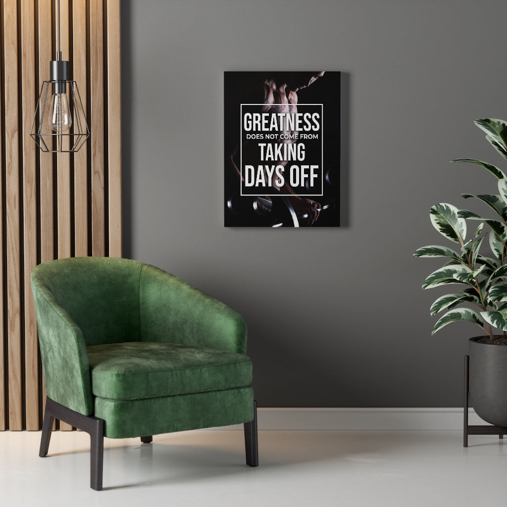 Greatness Does Not Come From Taking Days Off Motivation Wall Decor for Home Office Gym Inspiring Success Quote Print Ready to Hang - Express Your Love Gifts