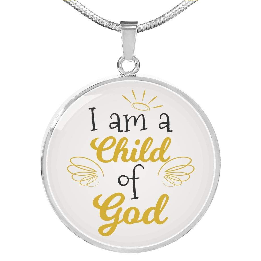 I Am A Child Of God Circle Necklace Stainless Steel or 18k Gold 18-22" - Express Your Love Gifts