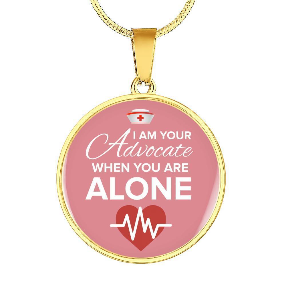 I Am Your Advocate Nurse Gift Circle Necklace Stainless Steel or 18k Gold 18-22"-Express Your Love Gifts