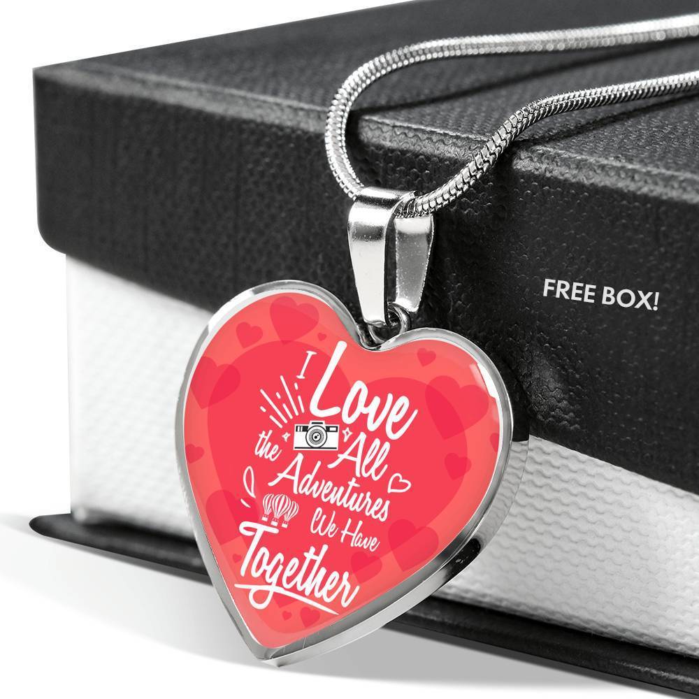 I Love All The Adventures We Have Together (Travel) Necklace Stainless Steel or 18k Gold Heart Pendant 18-22" - Express Your Love Gifts